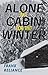 Alone in a Cabin for the Winter