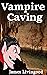 Vampire Caving