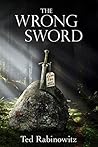 The Wrong Sword by Ted Rabinowitz