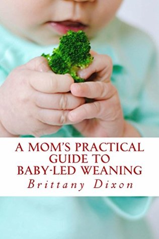 A Mom's Practical Guide to Baby-Led Weaning (Kindle Edition)