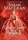Entre o amor e a vingança by Sarah MacLean