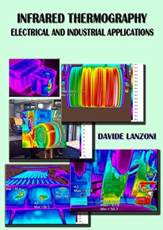 Infrared Thermography: Electrical and Industrial Applications