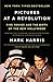 Pictures at a Revolution by Mark  Harris