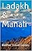 Ladakh & Manali: Himalayan India, 199 Tips for Tourists & Backpackers