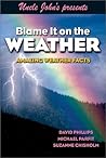Blame It on the Weather: Amazing Weather Facts (Bathroom Reader Series)
