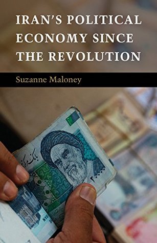 Iran's Political Economy since the Revolution (Kindle Edition)