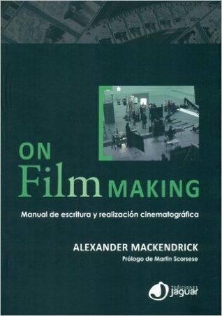 On Film-Making: Manual de escritura y realización cinematográfica