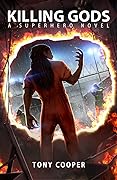 Killing Gods: A Superhero Novel