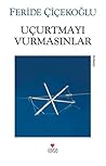 Uçurtmayı Vurmasınlar by Feride Çiçekoğlu