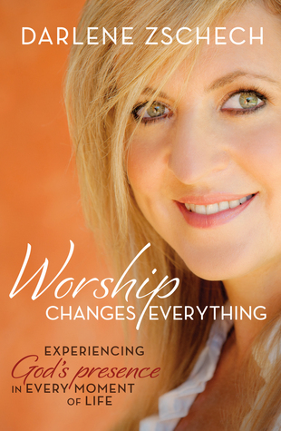 Worship Changes Everything: Experiencing God’s Presence in Every Moment of Life