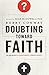 Doubting Toward Faith: The Journey to Confident Christianity