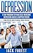 Depression: The 12-Day Guide To Painlessly Overcome Depression And Be A Happier Person (Anxiety, Depression Cure, Happiness, Mood Swings)