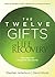 The Twelve Gifts of Life Recovery: Hope for Your Journey