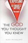 The God You Thought You Knew by Alex McFarland