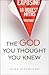 The God You Thought You Knew: Exposing the 10 Biggest Myths About Christianity
