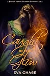 Caught in the Glow by Eva Chase
