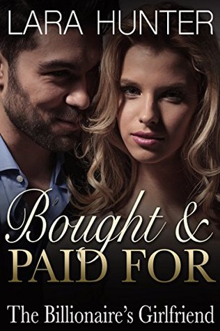 Bought And Paid For: The Billionaire's Girlfriend (Kindle Edition)