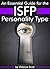 An Essential Guide for the ISFP Personality Type: Insight into ISFP Personality Traits and Guidance for Your Career and Relationships (MBTI ISFP)