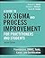 Guide to Six Sigma and Process Improvement for Practitioners ... by Howard S. Gitlow