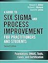 Guide to Six Sigma and Process Improvement for Practitioners and Students, A: Foundations, DMAIC, Tools, Cases, and Certification