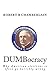 DUMBocracy by Robert B. Chamberlain