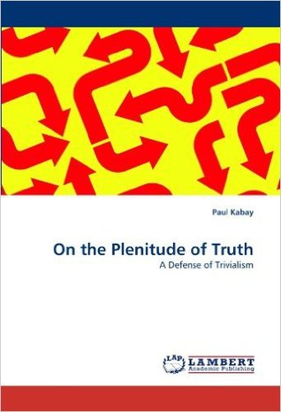 On the Plenitude of Truth: A Defense of Trivialism (Paperback)