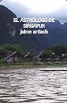 El astrólogo de Singapur (Spanish Edition) El astrólogo de Singapur (Spanish Edition)