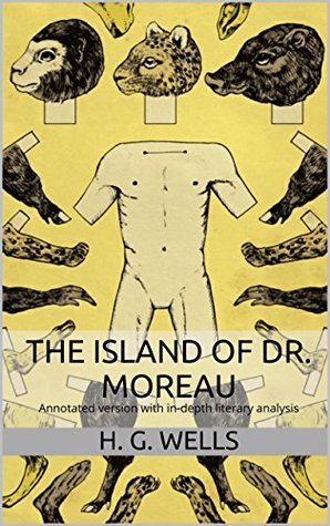 The Island of Dr. Moreau: Annotated version of The Island of Dr. Moreau with in-depth literary analysis