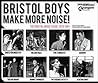 Bristol Boys Make More Noise: The Bristol Music Scene 1974-1981