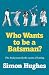 Who Wants to be a Batsman? by Simon Hughes