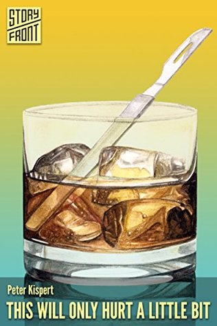 This Will Only Hurt a Little Bit (Kindle Edition)