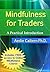 Mindfulness for Traders: A Practical Introduction