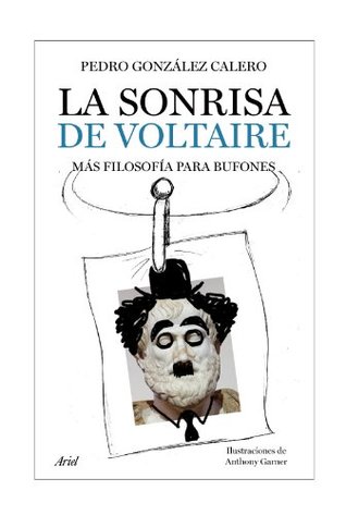 Portada de La sonrisa de Voltaire: Más filosofía para bufones, de Pedro González Calero