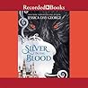Silver in the Blood by Jessica Day George