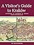 A Visitors Guide to Krakow: Old Krakow Kazimierz and Krakow During the Holocaust (Guidebooks to Jewish Poland Book 3)