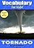 Vocabulary for Kids!: Tornado