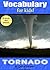 Vocabulary for Kids!: Tornado