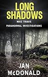 Long Shadows (A Mike Travis Paranormal Investigation Book 3) Long Shadows (A Mike Travis Paranormal Investigation Book 3)