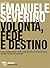 Volontà, fede e destino