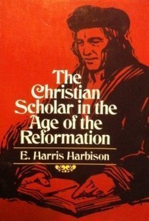 The Christian Scholar in The Age of The Reformation