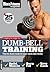 Complete Guide to Dumb-Bell Training