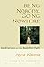 Being Nobody, Going Nowhere by Ayya Khema