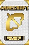 Minecraft Secrets: Minecraft Secrets Handbook with Over 100 Awesome Minecraft Tricks & Secrets (minecraft series, computer games, minecraft school, minecraft ... kids minecraft) (Minecraft Handbook 2)