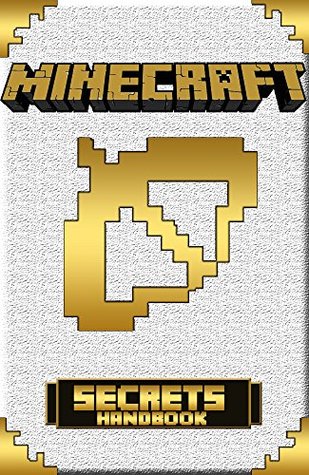 Minecraft Secrets: Minecraft Secrets Handbook with Over 100 Awesome Minecraft Tricks & Secrets (minecraft series, computer games, minecraft school, minecraft ... kids minecraft) (Minecraft Handbook 2)