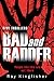 Bad and Badder