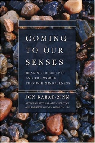 Coming to Our Senses: Healing Ourselves and the World Through Mindfulness (Paperback)