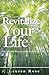 Revitalize Your Life!: Discover the Mindful Way to attain peace & happiness every day in our busy lives