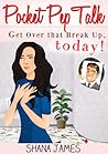 Pocket Pep Talk: Get Over that Breakup, Today! Pocket Pep Talk: Get Over that Breakup, Today!