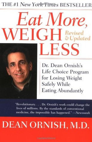 Eat More, Weigh Less: Dr. Dean Ornish's Life Choice Program for Losing Weight Safely While Eating Abundantly (Paperback)