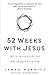 52 Weeks with Jesus: Fall i...